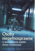 Osoby niepełnosprawne w społeczeństwie polskim okresu transformacji
