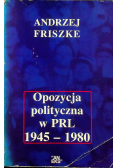 Opozycja polityczna w PRL 1945 1980 + Autograf Friszke