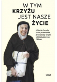 W tym krzyżu jest nasze życie