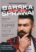 To nie jest babska sprawa!
