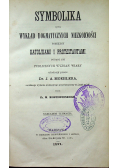 Symbolika czyli wykład dogmatycznych niezgodności pomiędzy  katolikami i protestantami 1871 r.