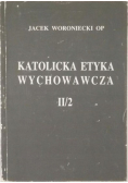 Katolicka etyka wychowawcza II 2