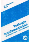 Teologia fundamentalna, część pierwsza- Chrystologia