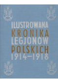 Ilustrowana Kronika Legjonów Polskich 1914 - 1918