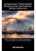 International Trade Subsidy Rules and Tax and Financial Export Incentives