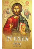 Żyć Jezusem dzisiaj