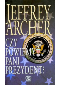 Czy powiemy pani prezydent