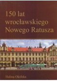 150 lat wrocławskiego Nowego Ratusza