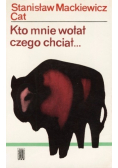 Kto mnie wołał czego chciał...