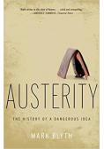 Austerity the history of a  dangerous idea