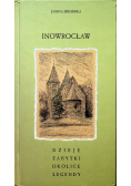 Inowrocław Dzieje zabytki okolice legendy