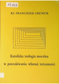Katolicja teologia moralna w poszukiwaniu własnej tożsamości