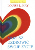 Możesz uzdrowić swoje życie