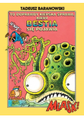To doprawdy kiepska sprawa, kiedy Bestia się pojawia