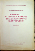 Emblematy w drukach polskich i Polski dotyczących XVI - XVIII wieku