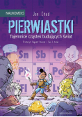 Pierwiastki. Tajemnice cząstek budujących świat. Naukomiks