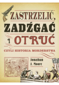 Zastrzelić, zadźgać i otruć