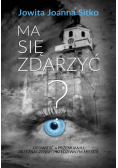 Ma się zdarzyć?