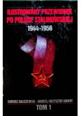 Ilustrowany przewodnik po Polsce stalinowskiej 1944 1956 Tom I