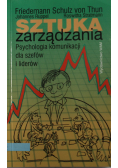 Sztuka zarządzania. Psychologia komunikacji dla szefów i liderów