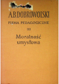 Pisma pedagogiczne III Moralnność umysłowa