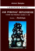 Jak pokonać seplenienie. Uczymy sie wymawiać c-cz