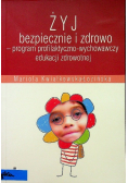 Żyj bezpiecznie i zdrowo Program profilaktyczno wychowawczy edukacji zdrowotnej