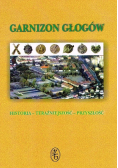 Garnizon Głogów Historia teraźniejszość przyszłość