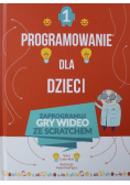 Programowanie dla dzieci Tom 1 Zaprogramuj gry wideo