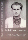 Miłość ukrzyżowana – cierpienie w życiu i nauczaniu ks. Aleksandra Woźnego