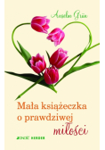Mała książeczka o prawdziwej miłości