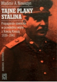 Tajne plany Stalina Propaganda sowiecka w przededniu wojny z Trzecią Rzeszą 1939 - 1941