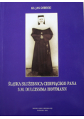 Śląska służebnica cierpiącego Pana S M Dulcissima Hoffmann