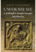 Uwolnij się z pułapki magicznego myślenia