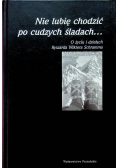 Nie lubie chodzić po cudzych śladach