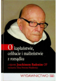 O kapłaństwie celibacie i małżeństwie z rozsądku