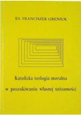 Katolicja teologia moralna w poszukiwaniu własnej tożsamości