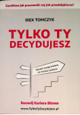 Tylko Ty decydujesz