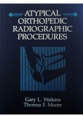 Atypical orthopedic radiographic procedures