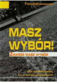 Masz wybór Zawsze masz wybór Jak widzieć świat by w nim nie zwariować