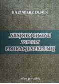 Aksjologiczne aspekty edukacji szkolnej