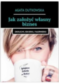 Jak założyć własny biznes