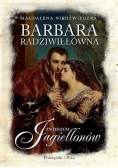 Barbara Radziwiłłówna Zmierzch Jagiellonów