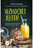 Wzmocnij jelita Wygraj z lękiem i depresją, przestań zajadać stres