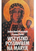 Wszystko postawiłem na Maryję