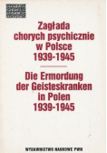 Zagłada chorych psychicznie w Polsce 1939 1945 + Autograf Jaroszewski