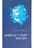 Podnoszę z ziemi mój głos