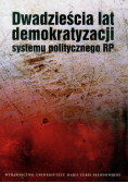 Dwadzieścia lat demokratyzacji systemu politycznego RP