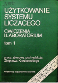 Użytkowanie systemu liczącego Ćwiczenia i laboratorium Tom 1