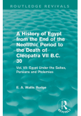 A History of Egypt from the End of the Neolithic Period to the Death of Cleopatra VII B.C. 30 (Routledge Revivals)